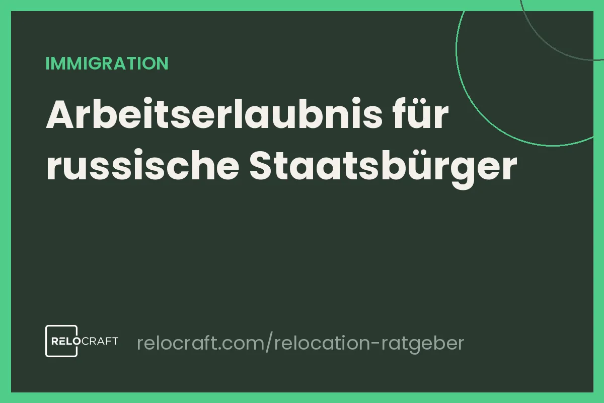 Arbeitserlaubnis in Deutschland für russische Staatsbürger: Was gilt