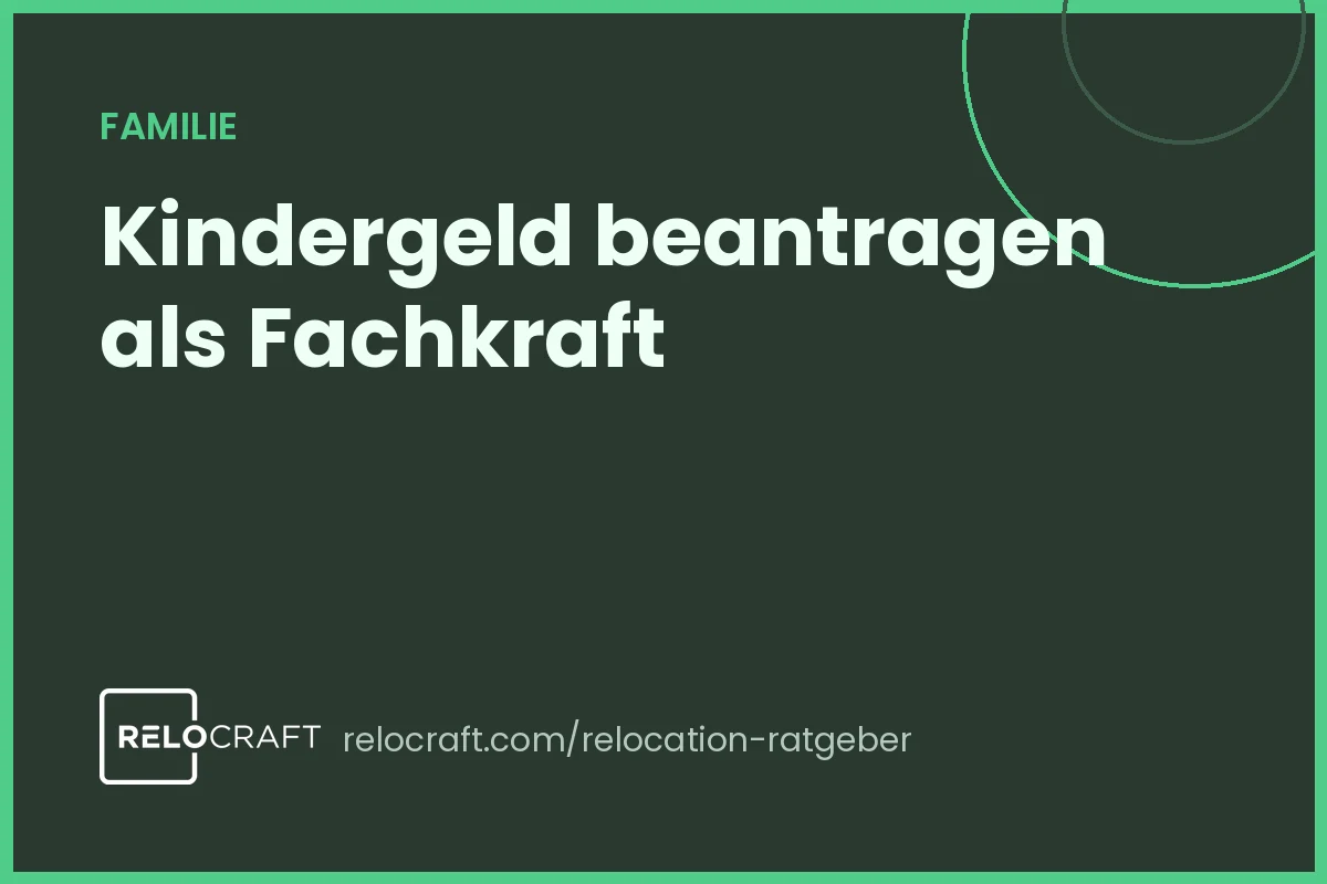 Kindergeld für internationale Fachkräfte: Anspruch & Antrag