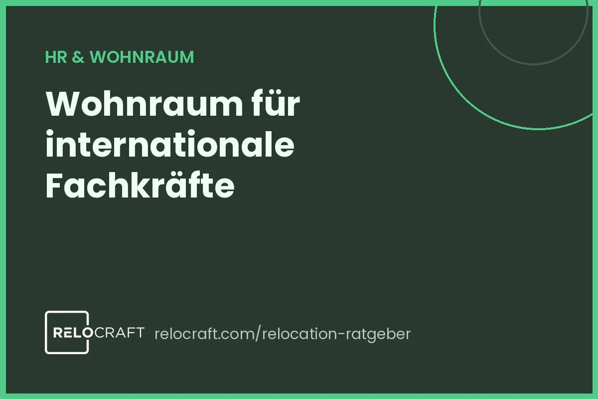 Wohnraum für internationale Fachkräfte: Praxisleitfaden für HR