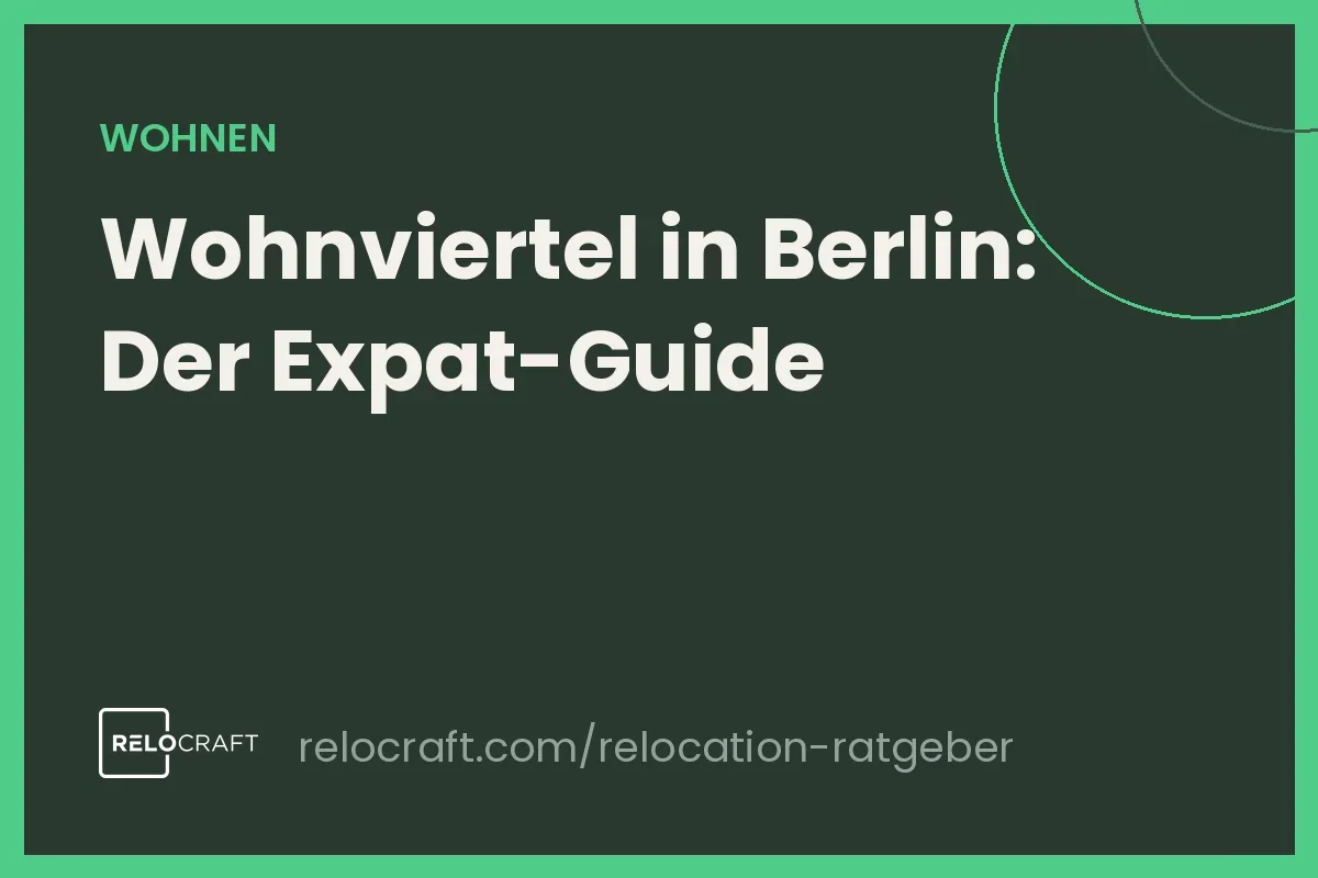 Wohnviertel in Berlin: Der Guide für Expats und Fachkräfte